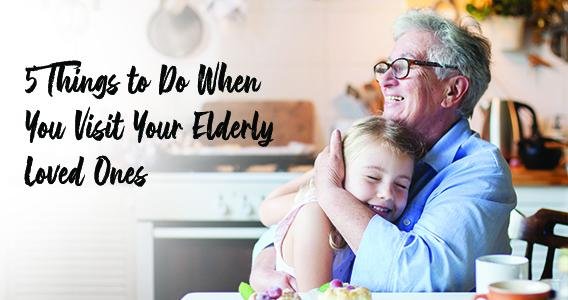 Holiday Visits: 5 Things to Do When You Visit Your Elderly Loved Ones | Classy Pal