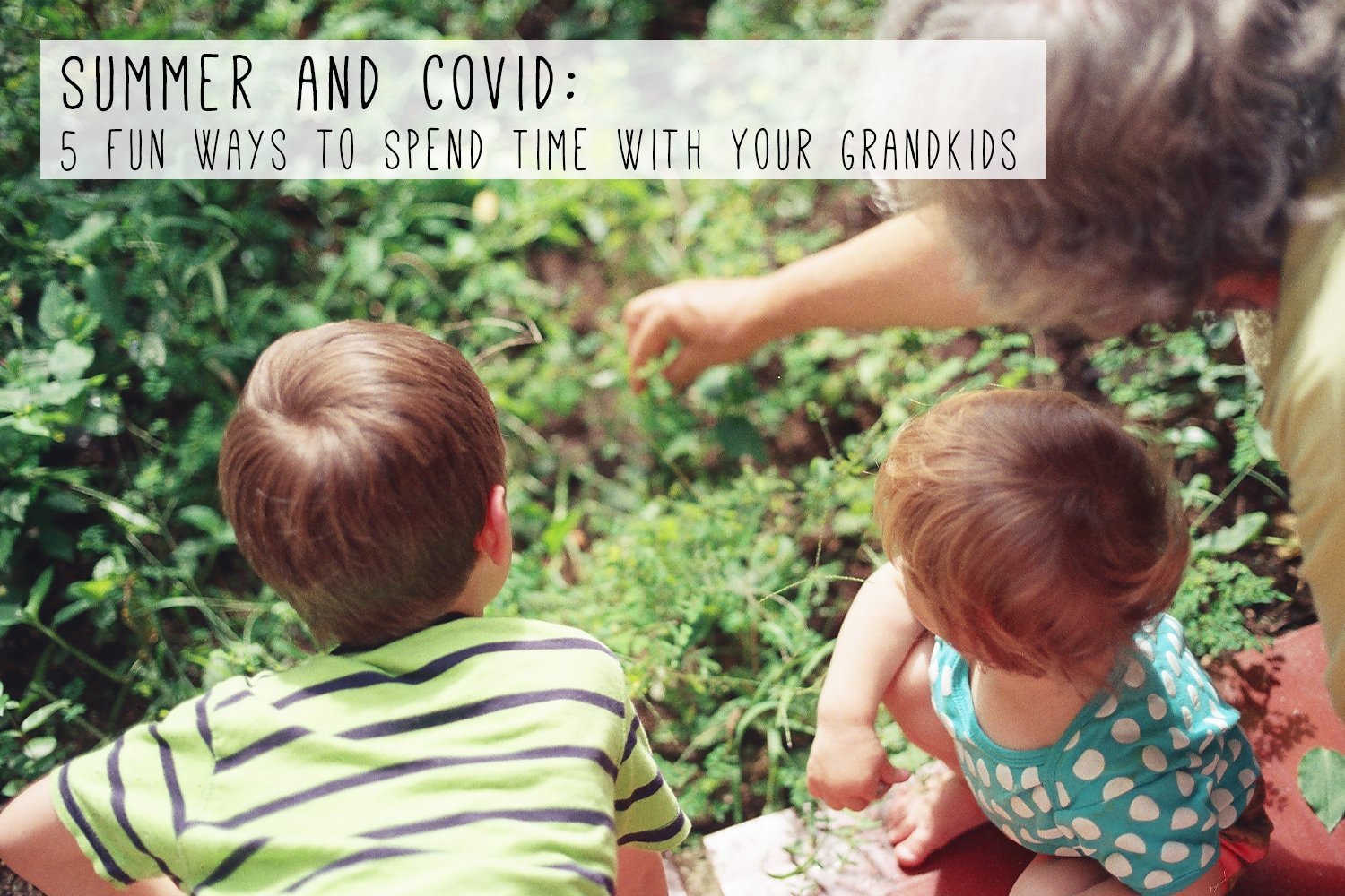 Summer And Covid: 5 Fun Ways to Spend Time With Your Grandkids | Classy Pal