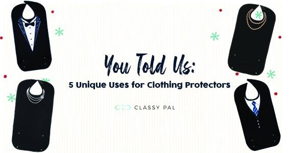 You Told Us: 5 Unique Uses for Clothing Protectors | Classy Pal