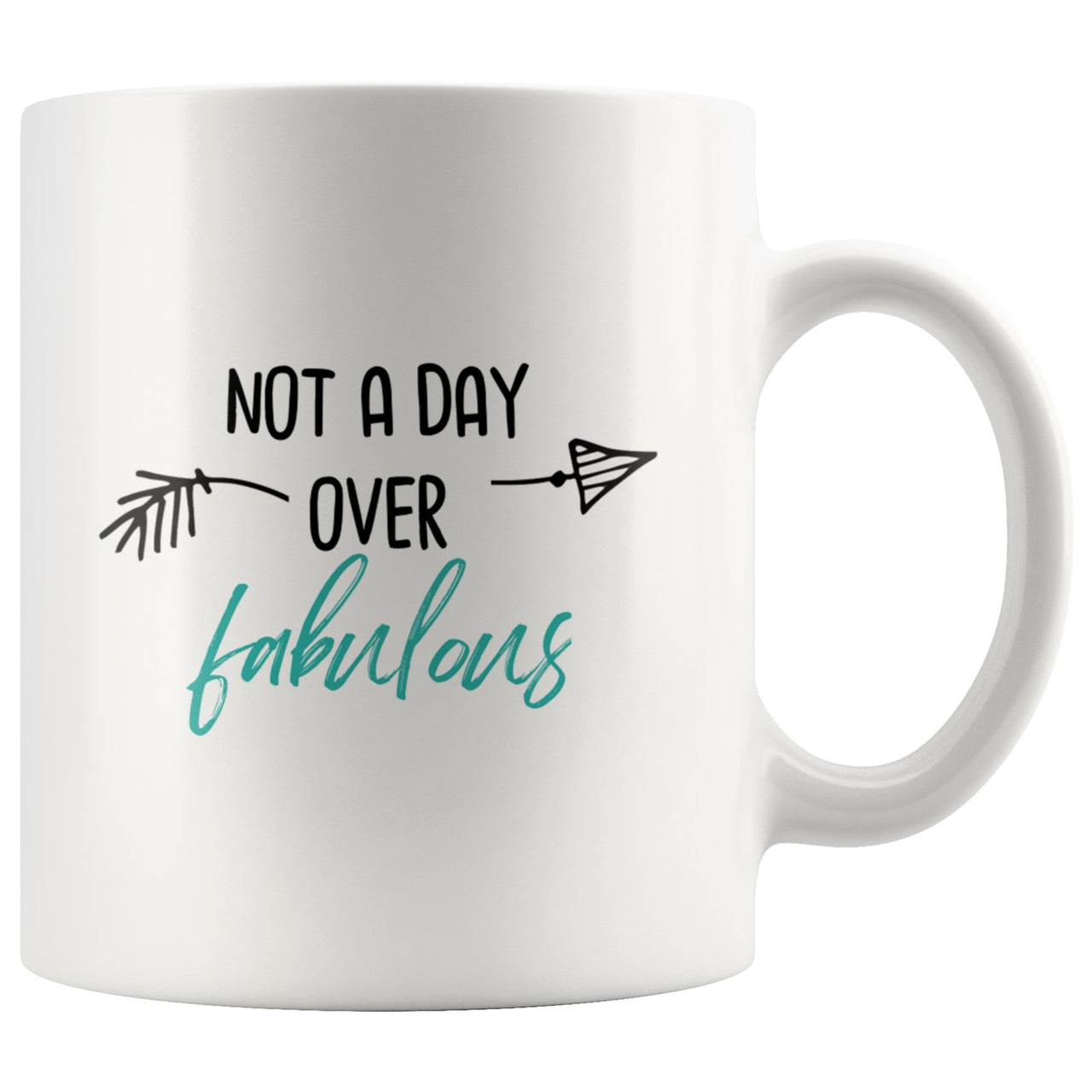 Not a Day Over Fabulous Mug