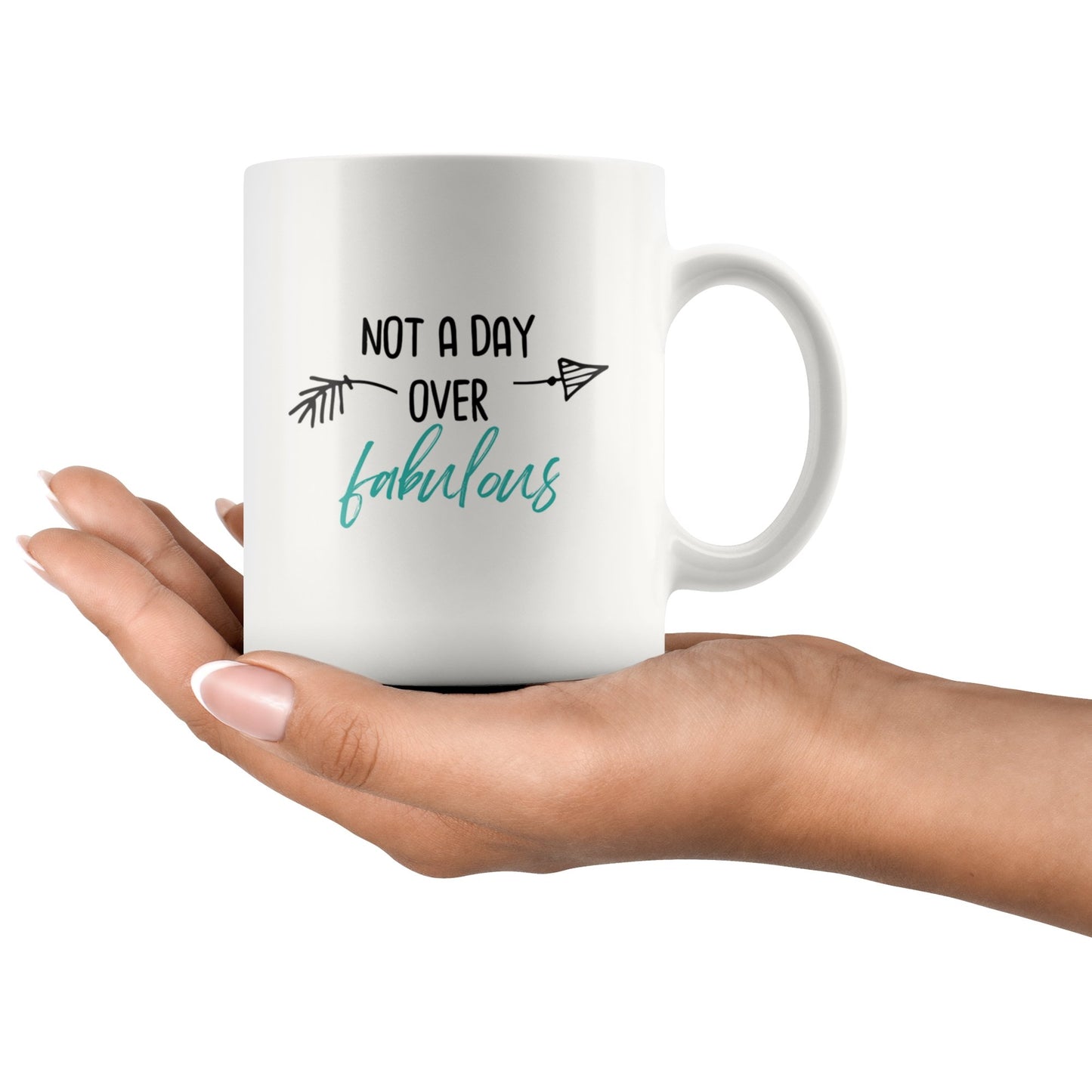 Not a Day Over Fabulous Mug