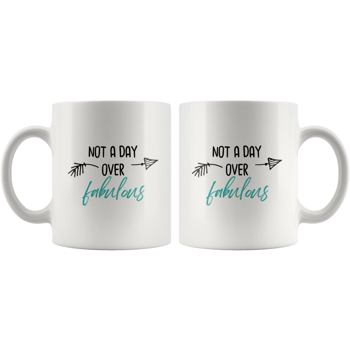 Not a Day Over Fabulous Mug