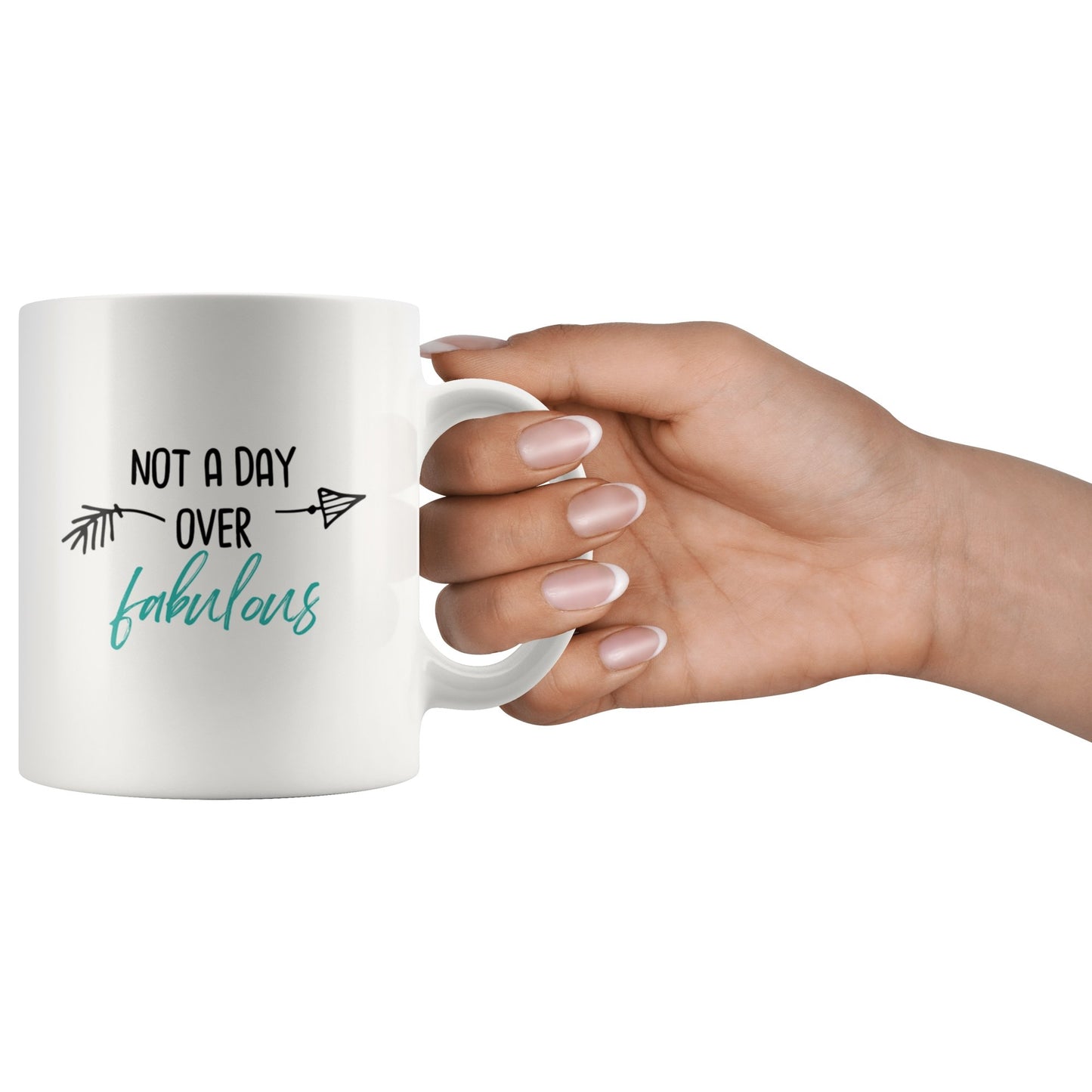 Not a Day Over Fabulous Mug