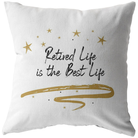 "Retired Life Is The Best Life" Pillow