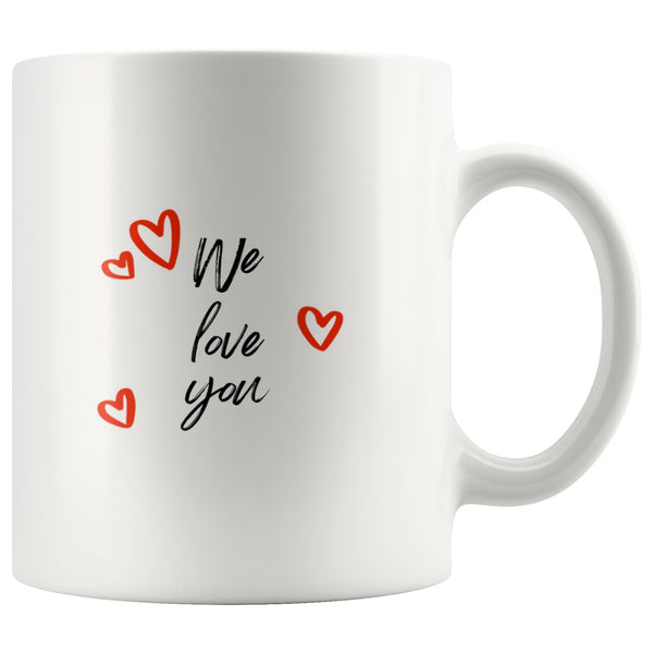 We Love You Mug